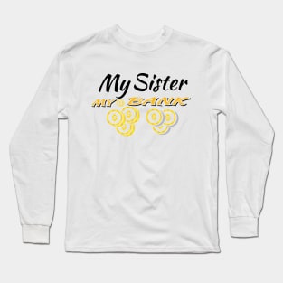 my sister my bank Long Sleeve T-Shirt